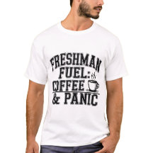 Freshman Fuel Coffee & Panic,Funny College Student