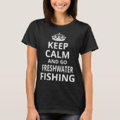 Freshwater Fishing 'Keep Calm and Go Freshwater Fi Tシャツ (正面)