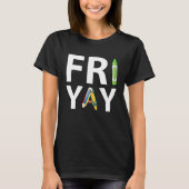 Fri Yay Teacher Weekend Back To School  Friday Tシャツ (正面)