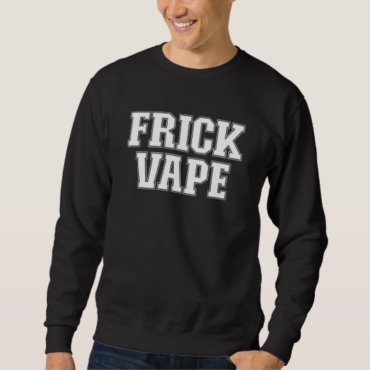 Frick Vape Anti Vaping No Vape Frick Vape 5 スウェットシャツ (正面)