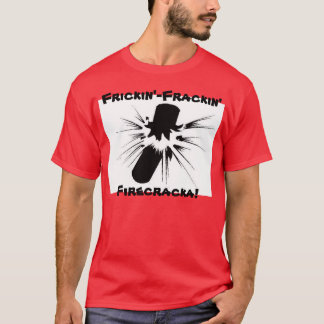 Frickin'- Frackin Firecracka! Tシャツ