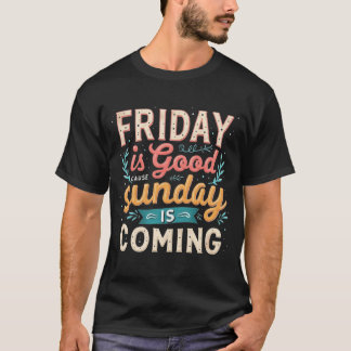Friday Is Good Cause Sunday Is Coming Christian Tシャツ