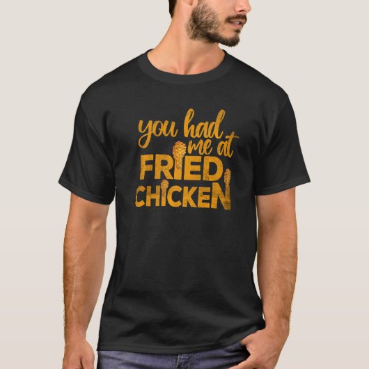 Fried Chicken  You Had Me At Fried Chicken   1 Tシャツ (正面)