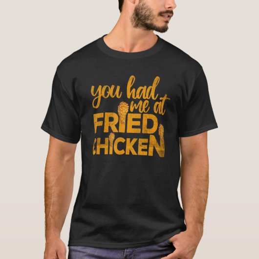 Fried Chicken You Had Me At Fried Chicken 2 Tシャツ (正面)