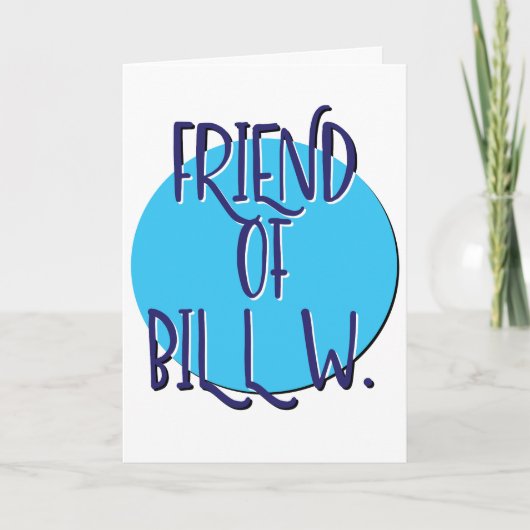 Friend Of Bill W. Recoveryスローガン記念日 カード (正面)
