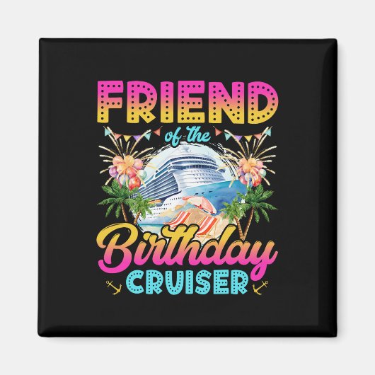 Friend Of The Birthday Cruiser Funny Cruise Birthd マグネット (正面)