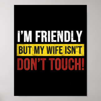 Friendly But Wife Isnt Dont Touch Marriage Humor ポスター