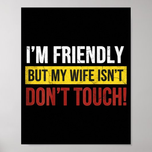 Friendly But Wife Isnt Dont Touch Marriage Humor ポスター (正面)