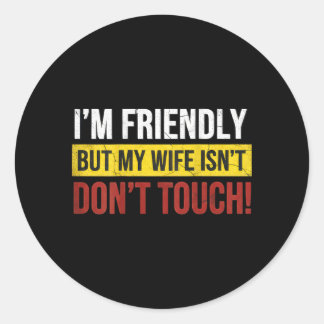 Friendly But Wife Isnt Dont Touch Marriage Humor ラウンドシール