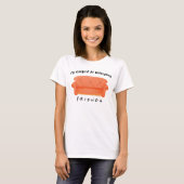 FRIENDS™を見るのが好き Tシャツ (正面フル)