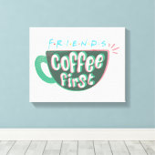 FRIENDS™ | コーヒー・ファースト キャンバスプリント (インサイチュ (ウッドフロア))