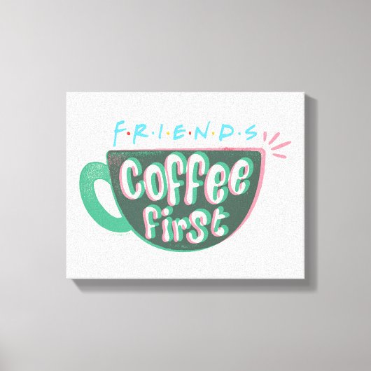 FRIENDS™ | コーヒー・ファースト キャンバスプリント (正面)