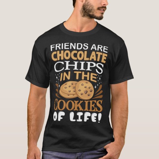 Friends Are Chocolate Chips Cookie Bakers Tシャツ (正面)