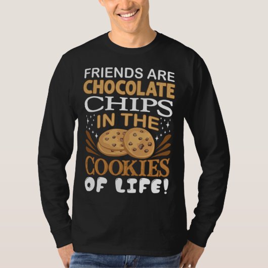 Friends Are Chocolate Chips Cookie Bakers Tシャツ (正面)