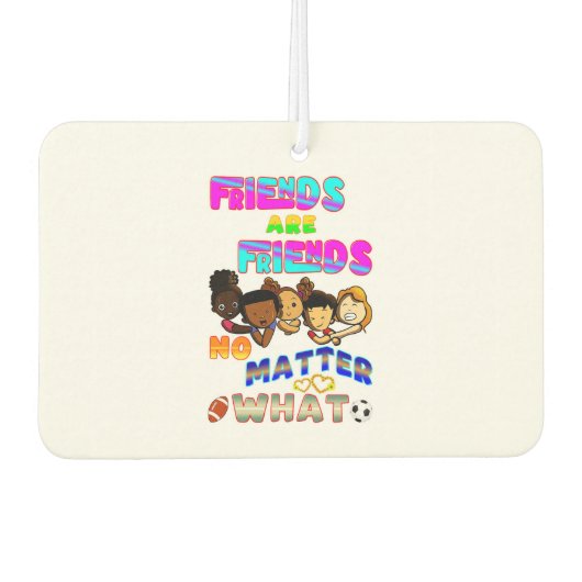 Friends Are Friends No Matter What カーエアーフレッシュナー (正面)