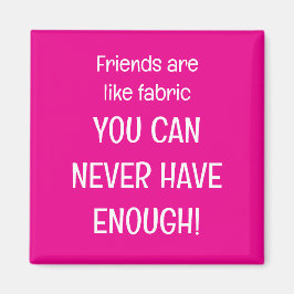 Friends are like fabric マグネット