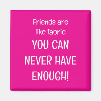 Friends are like fabric マグネット