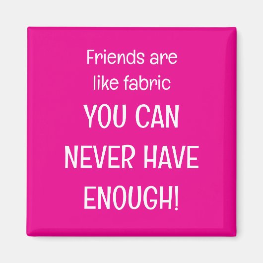 Friends are like fabric マグネット (正面)