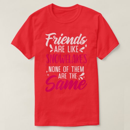 Friends Are Like Snowflakes None Of Theme  Friends Tシャツ (デザイン正面)