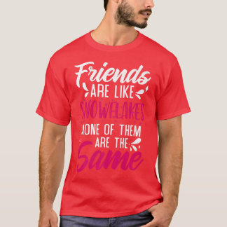 Friends Are Like Snowflakes None Of Theme  Friends Tシャツ