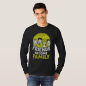 Friends Become Family Sayings Relatives Sarcastic Tシャツ (正面フル)