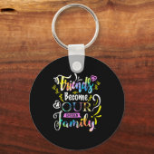 Friends Become Our Chosen Family Friendship Funny  キーホルダー (正面)