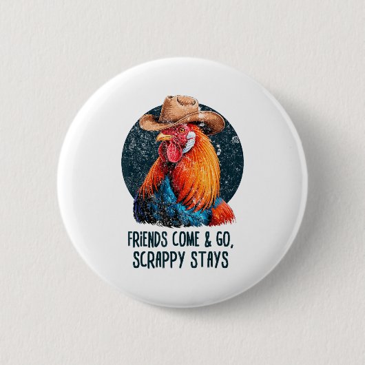 Friends Come And Go Scrappy Stays Humor Chicken Me 缶バッジ (正面)