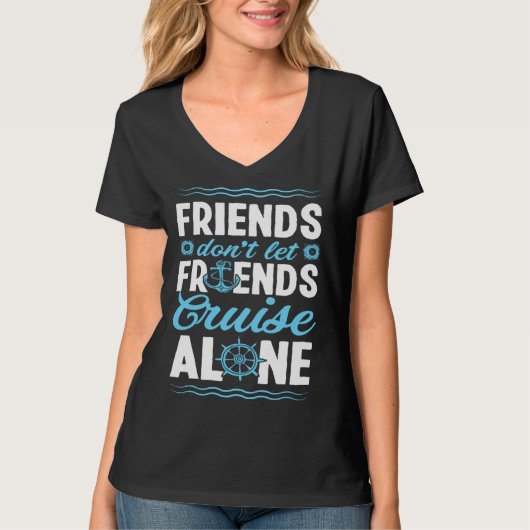 Friends Don Let Friends Cruise Alone Matching Crui Tシャツ (正面)