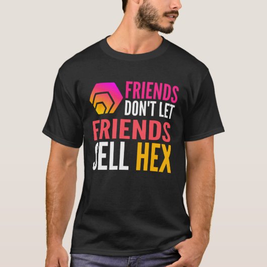 Friends Don Let Friends Sell HEX Crypto Tシャツ (正面)