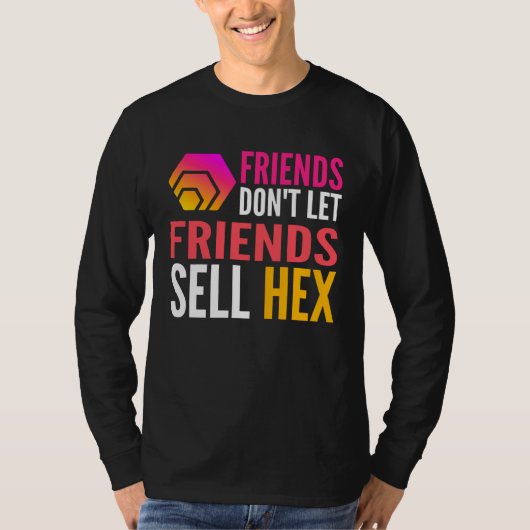 Friends Don Let Friends Sell HEX Crypto Tシャツ (正面)