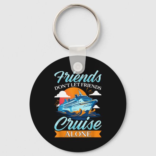 Friends Don't Cruise Alone Funny Cruising Ship Mat キーホルダー (正面)