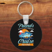 Friends Don't Cruise Alone Funny Cruising Ship Mat キーホルダー (正面)
