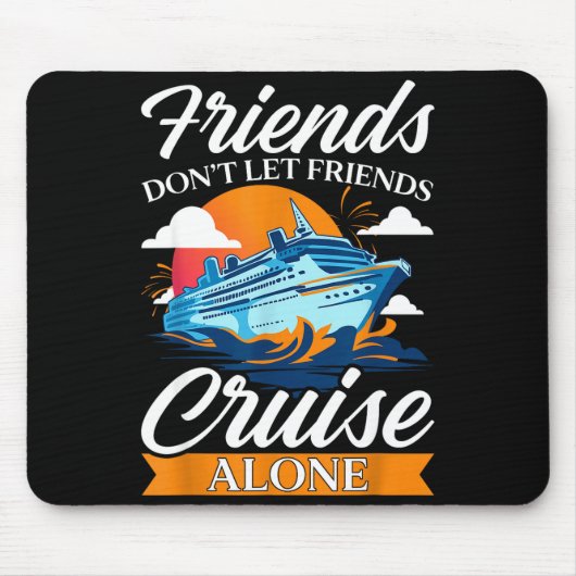 Friends Don't Cruise Alone Funny Cruising Ship Mat マウスパッド (正面)