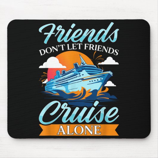 Friends Don't Cruise Alone Funny Cruising Ship Mat マウスパッド (正面)