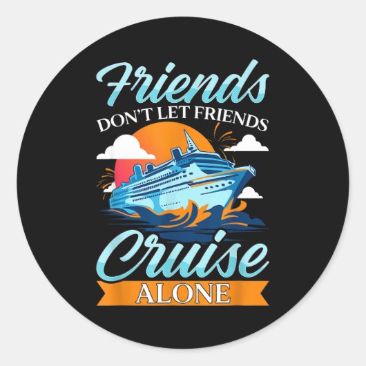 Friends Don't Cruise Alone Funny Cruising Ship Mat ラウンドシール (正面)