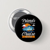 Friends Don't Cruise Alone Funny Cruising Ship Mat 缶バッジ (正面&裏面)