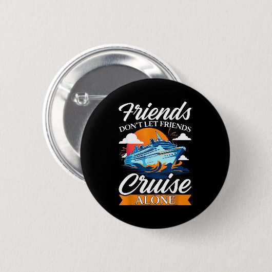 Friends Don't Cruise Alone Funny Cruising Ship Mat 缶バッジ (正面&裏面)