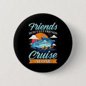 Friends Don't Cruise Alone Funny Cruising Ship Mat 缶バッジ (正面)