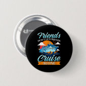 Friends Don't Cruise Alone Funny Cruising Ship Mat 缶バッジ (正面&裏面)