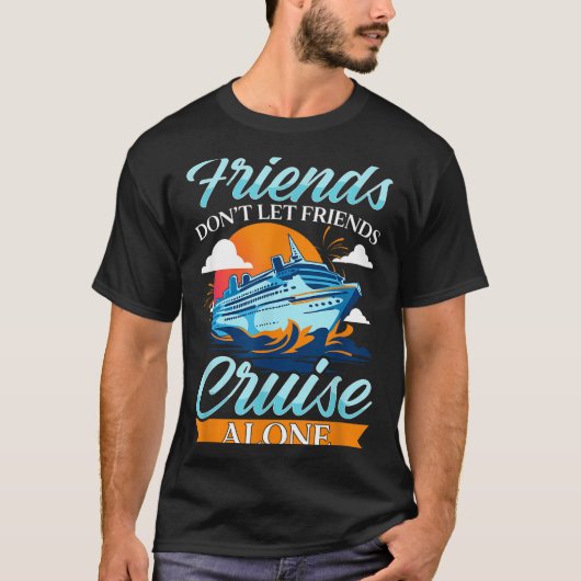Friends Don't Cruise Alone Funny Cruising Ship Mat Tシャツ (正面)