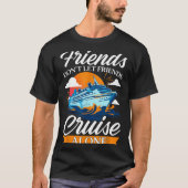 Friends Don't Cruise Alone Funny Cruising Ship Mat Tシャツ (正面)