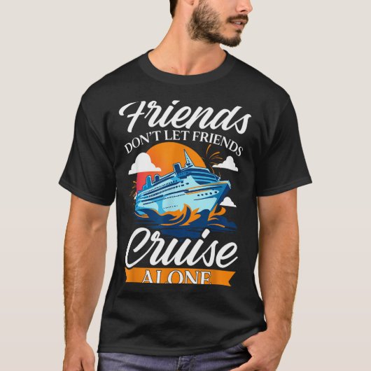Friends Don't Cruise Alone Funny Cruising Ship Mat Tシャツ (正面)
