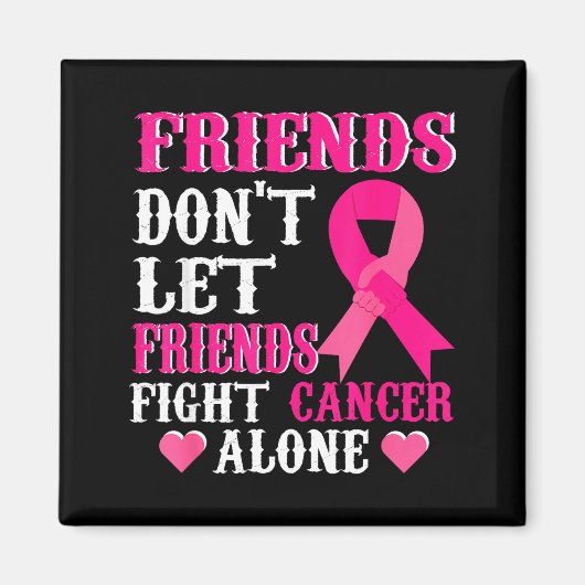 Friends Don't Fight Alone Breast Cancer Awareness マグネット (正面)
