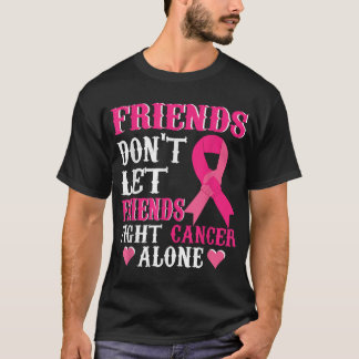 Friends Don'T Fight Alone Breast Cancer Awareness Tシャツ