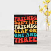 Friends Don't Let Friends Clap On One And Three Re カード (黄色い花)