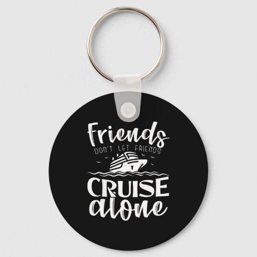 Friends Don't Let Friends Cruise Alone Clic Cruise キーホルダー (正面)