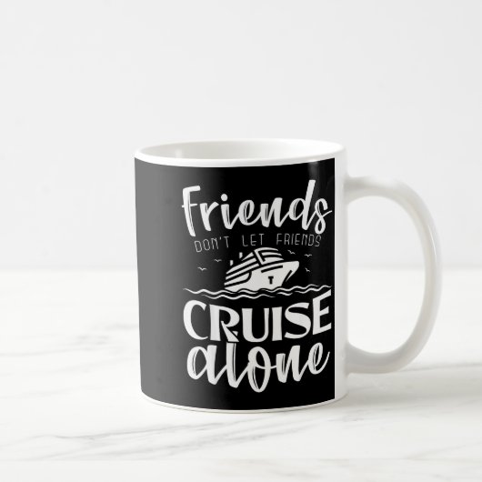 Friends Don't Let Friends Cruise Alone Clic Cruise コーヒーマグカップ (右)