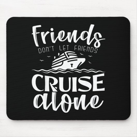 Friends Don't Let Friends Cruise Alone Clic Cruise マウスパッド (正面)