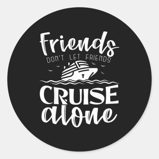 Friends Don't Let Friends Cruise Alone Clic Cruise ラウンドシール (正面)