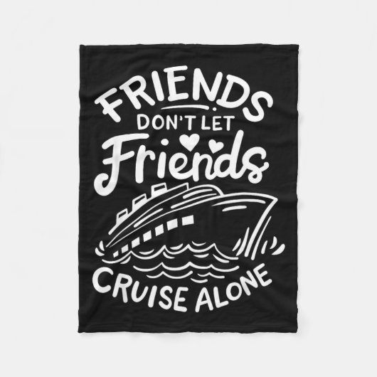 Friends Don't Let Friends Cruise Alone Cruise Ship フリースブランケット (正面)